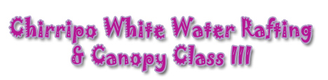 CHIRRIPO WHITE WATER RAFTING 