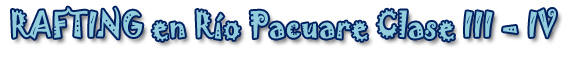 RAFTING EN RIO PACUARE CLASE III - IV 