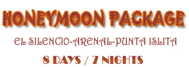 HONEYMOON PACKAGE - El Silencio - Arenal - Punta Islita - 8 Days / 7 Nights